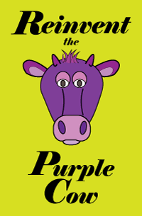 Purple cow concept by Seth Godin - marketing requires constant reinvention