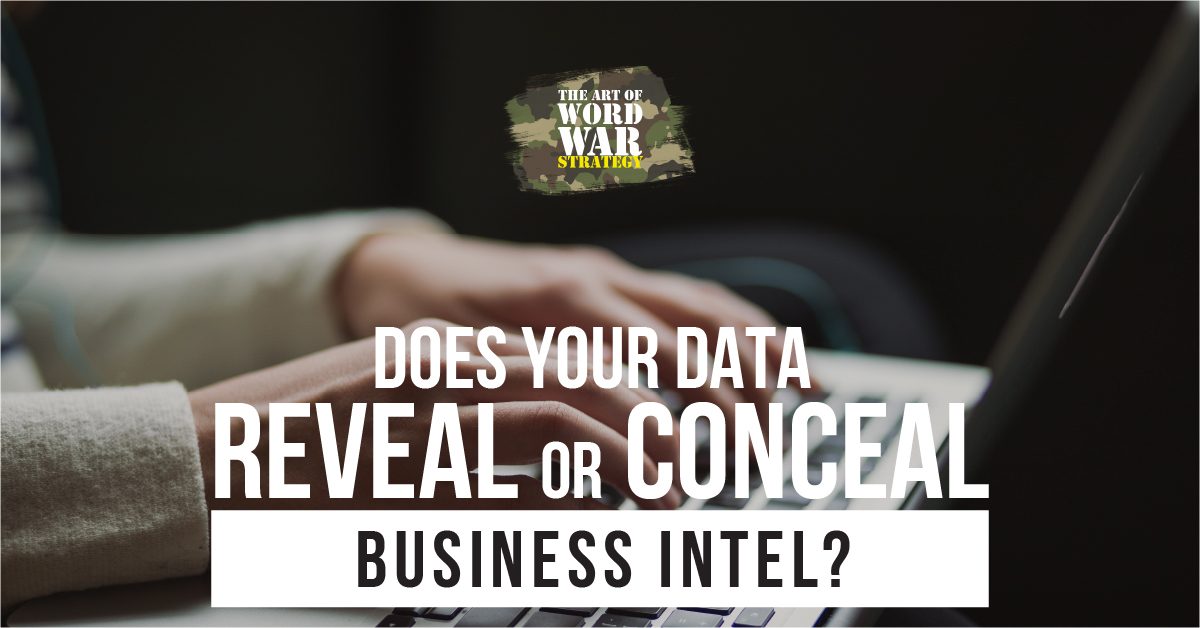 Does Your Data Reveal or Conceal Business Intel?