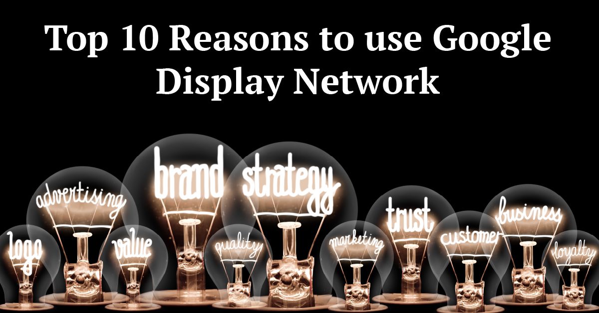 10 Reasons to Use the Google Display Network (GDN)