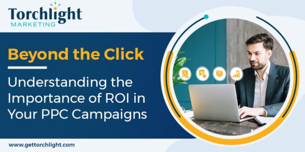 Beyond the Click: Understanding the Importance of ROI in Your PPC Campaigns